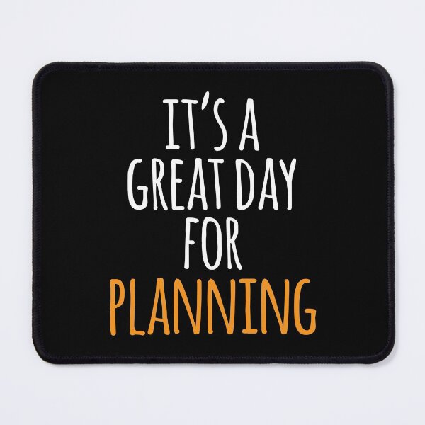 Item preview, It's a Great Day for Planning designed and sold by kindxinn.