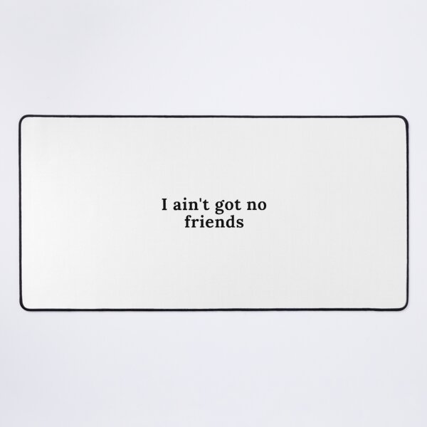 Item preview, i ain't got no friends cupcakke quotes designed and sold by nasani.
