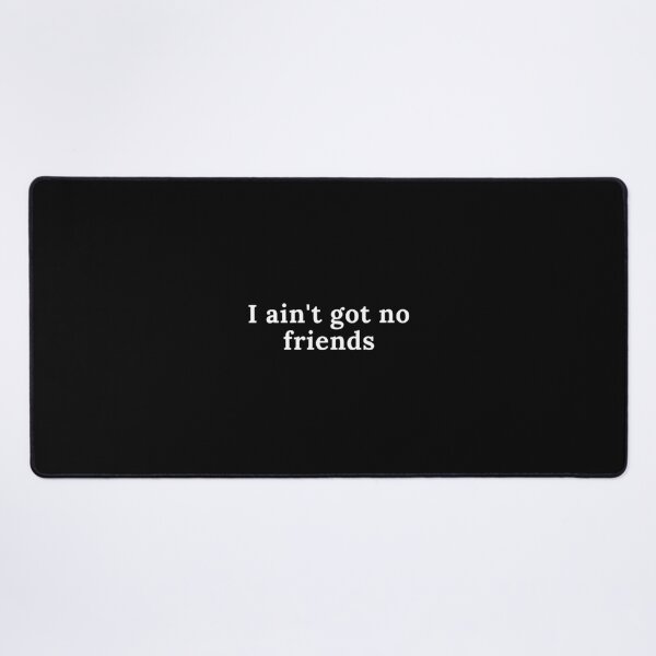 Item preview, i ain't got no friends cupcakke quotes designed and sold by nasani.