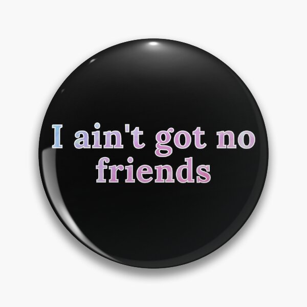 Item preview, i ain't got no friends cupcakke quotes designed and sold by nasani.