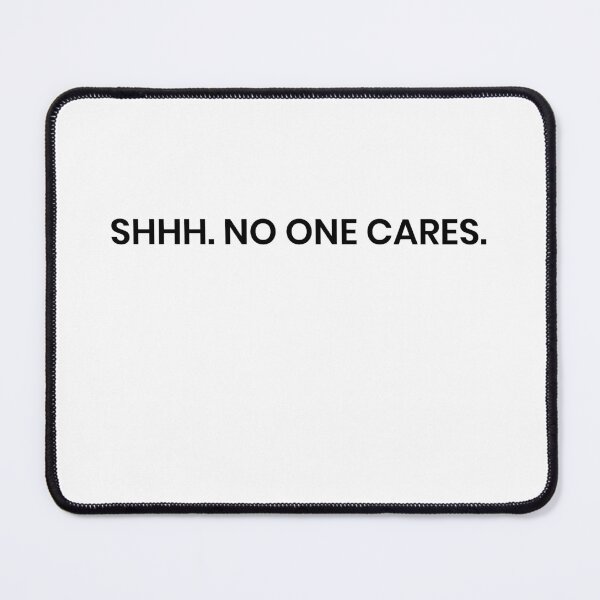 Item preview, No one cares designed and sold by Castle Of Dreams.