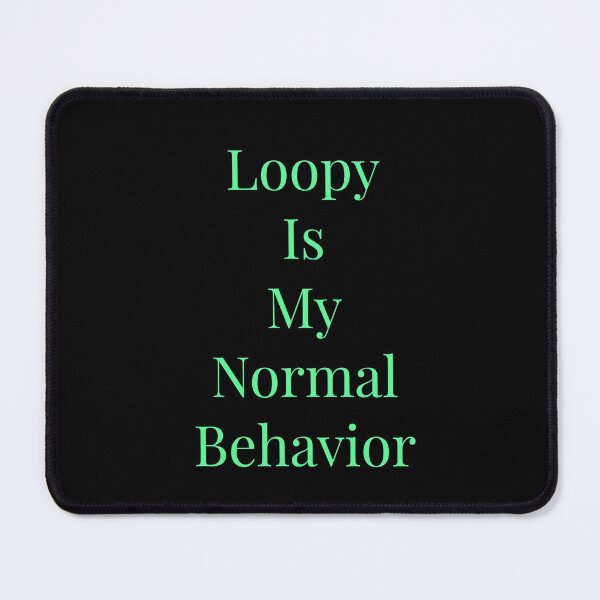 Item preview, Loopy Is My Normal designed and sold by Jho251981.