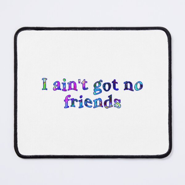 Item preview, i ain't got no friends cupcakke quotes designed and sold by nasani.