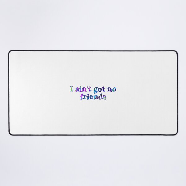Item preview, i ain't got no friends cupcakke quotes designed and sold by nasani.