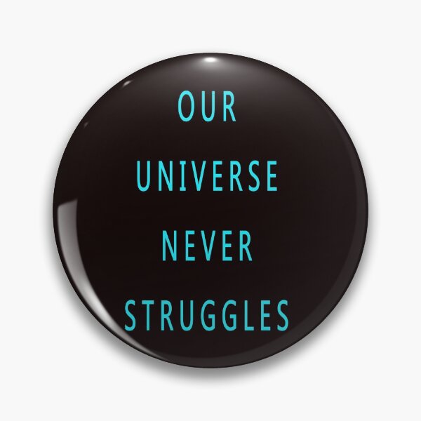 Item preview, OUR UNIVERSE NEVER STRUGGLES designed and sold by CUTESTUFFnow.