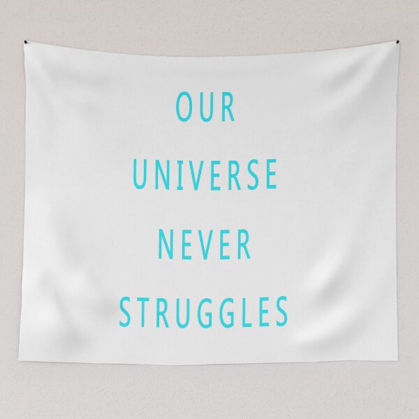 Item preview, OUR UNIVERSE NEVER STRUGGLES designed and sold by CUTESTUFFnow.