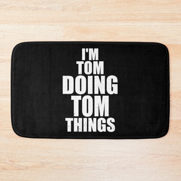 Aperçu de l'œuvre I'm Tom Doing Tom Things Funny Personalized Idea créée et vendue par Justnath.