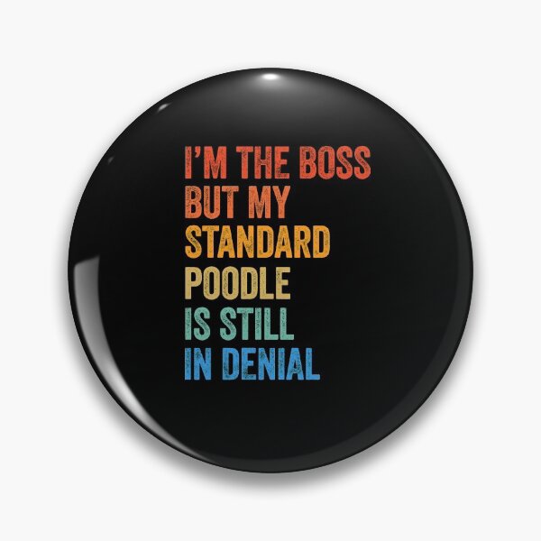 Item preview, I'm The Boss Standard Poodle Still In Denial  designed and sold by Guarddogdrive.
