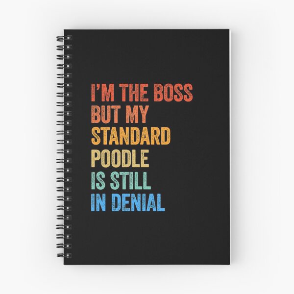 Item preview, I'm The Boss Standard Poodle Still In Denial  designed and sold by Guarddogdrive.