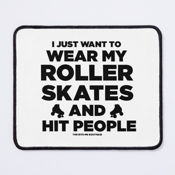 Item preview, I just want to wear my roller skates and hit people designed and sold by BiteMeBoutique.