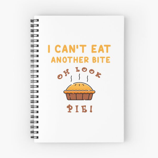 Item preview,  I Cant Eat Another Bite Oh Look Pie designed and sold by Badreasfoury.