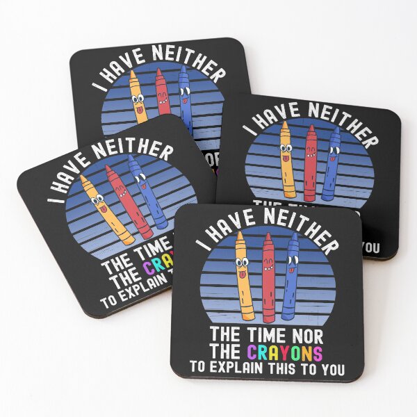 Item preview, I Have Neither The Time Nor The Crayons designed and sold by Club7Studios.