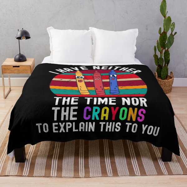 Item preview, I Have Neither The Time Nor The Crayons designed and sold by Club7Studios.