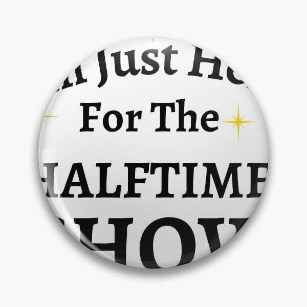 Item preview, im am just here for the halftime show designed and sold by player-502.