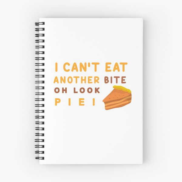 Item preview,  I Cant Eat Another Bite Oh Look Pie designed and sold by Badreasfoury.