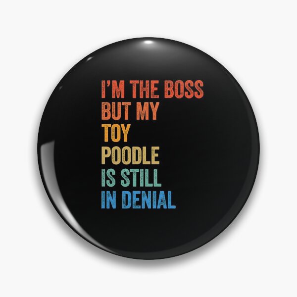 Item preview, I'm The Boss Toy Poodle Still In Denial  designed and sold by Guarddogdrive.