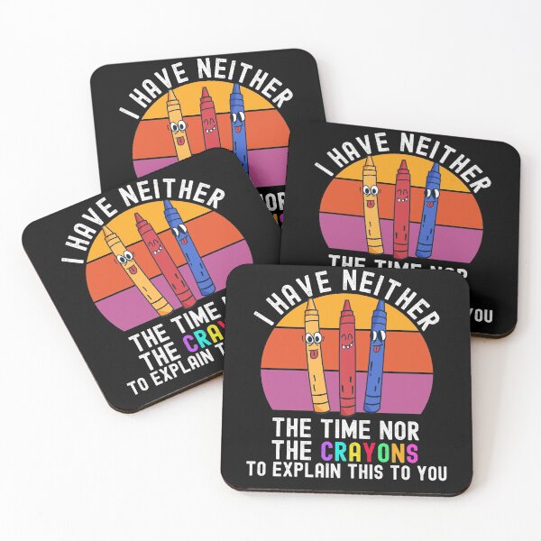 Item preview, I Have Neither The Time Nor The Crayons designed and sold by Club7Studios.