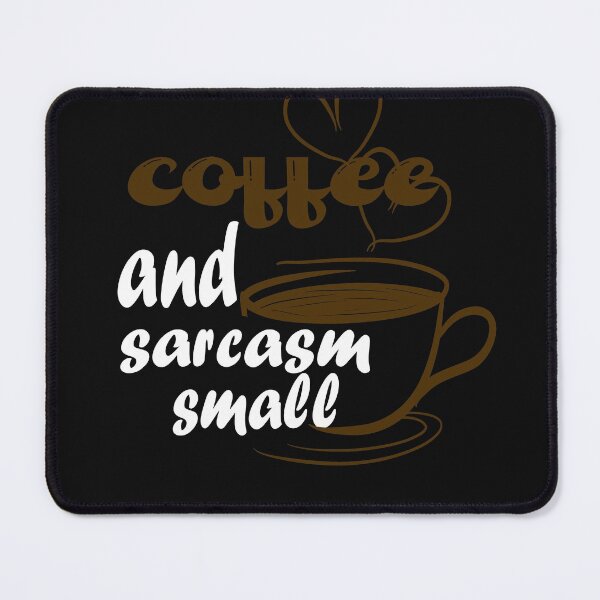 Item preview,  coffee and sarcasm small  designed and sold by Bachirdz.