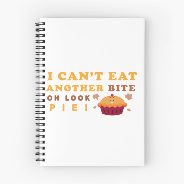 Item preview,   I Cant Eat Another Bite Oh Look Pie designed and sold by Badreasfoury.