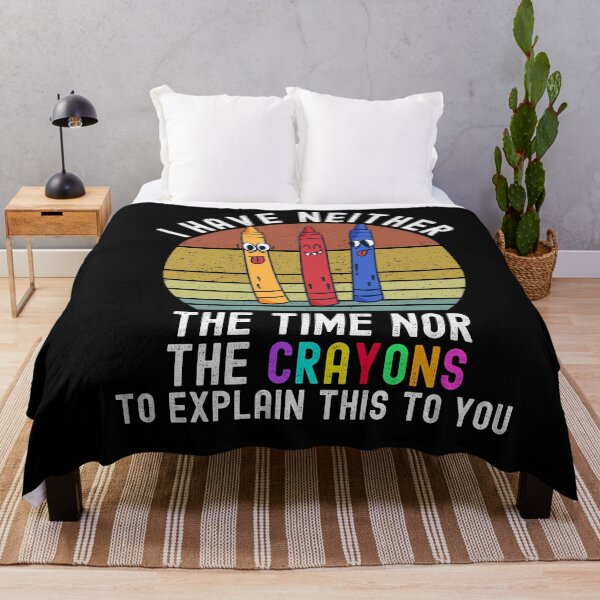 Item preview, I Have Neither The Time Nor The Crayons designed and sold by Club7Studios.