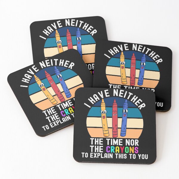 Item preview, I Have Neither The Time Nor The Crayons designed and sold by Club7Studios.
