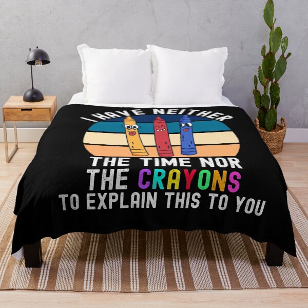 Item preview, I Have Neither The Time Nor The Crayons designed and sold by Club7Studios.