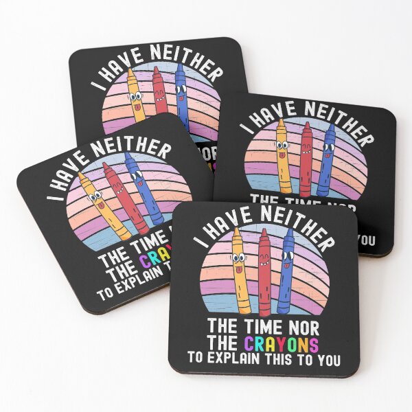 Item preview, I Have Neither The Time Nor The Crayons designed and sold by Club7Studios.