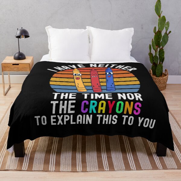 Item preview, I Have Neither The Time Nor The Crayons designed and sold by Club7Studios.