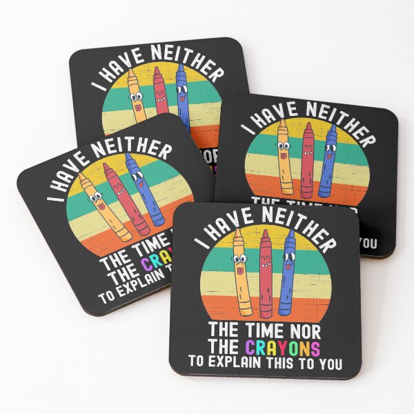 Item preview, I Have Neither The Time Nor The Crayons designed and sold by Club7Studios.