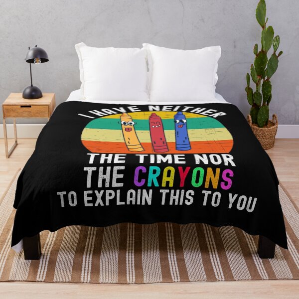 Item preview, I Have Neither The Time Nor The Crayons designed and sold by Club7Studios.