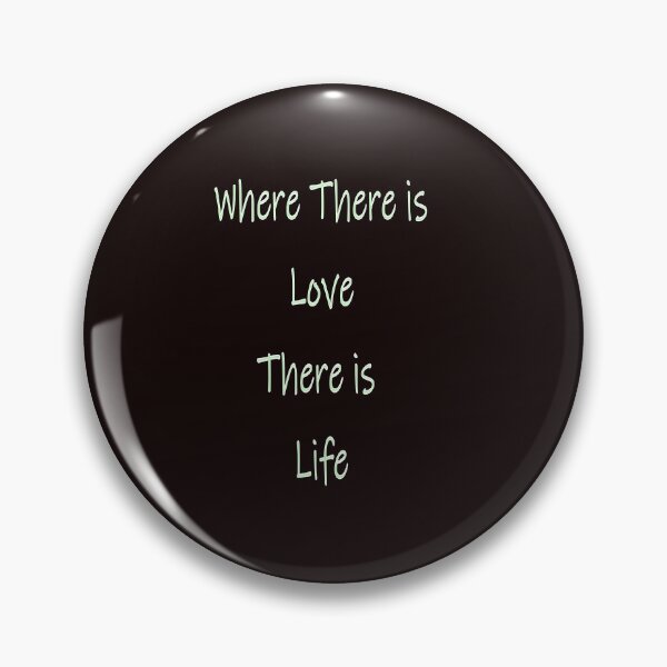 Item preview, WHERE THEREIS LOVE THERE IS LIFE designed and sold by CUTESTUFFnow.