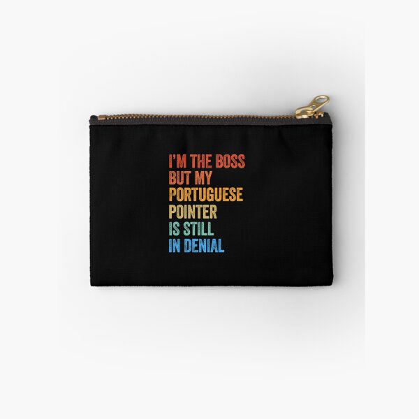 Item preview, I'm The Boss Portuguese Pointer Still In Denial  designed and sold by Guarddogdrive.