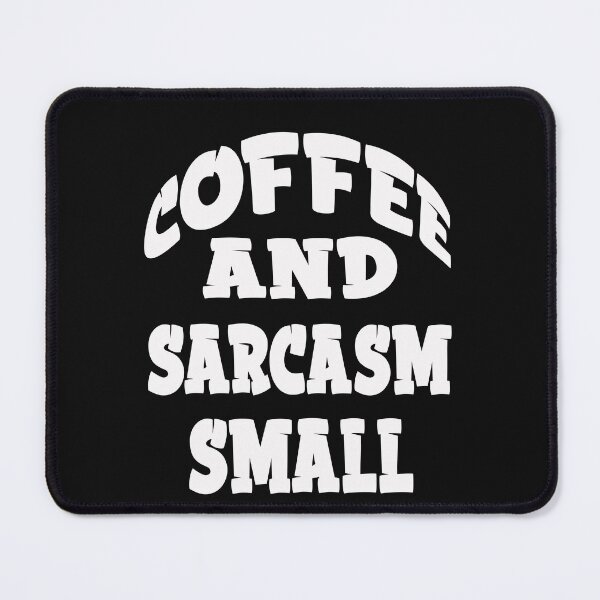Item preview,  coffee and sarcasm small  designed and sold by Bachirdz.