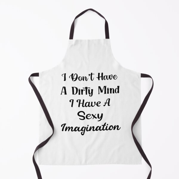 Item preview, I Don't Have A Dirty Mind I Have A Sexy Imagination designed and sold by Trendy Stitch.