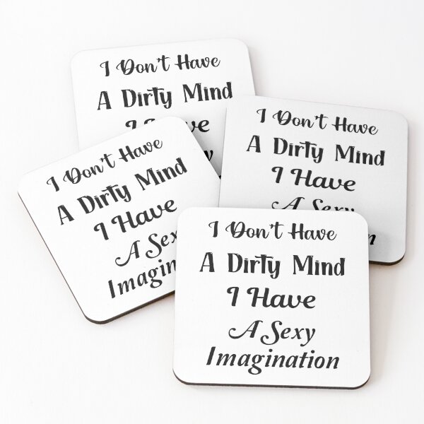 Item preview, I Don't Have A Dirty Mind I Have A Sexy Imagination designed and sold by Trendy Stitch.