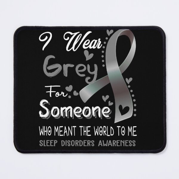 Item preview, I Wear Grey For Someone SLEEP DISORDERS Awareness designed and sold by Adropine.