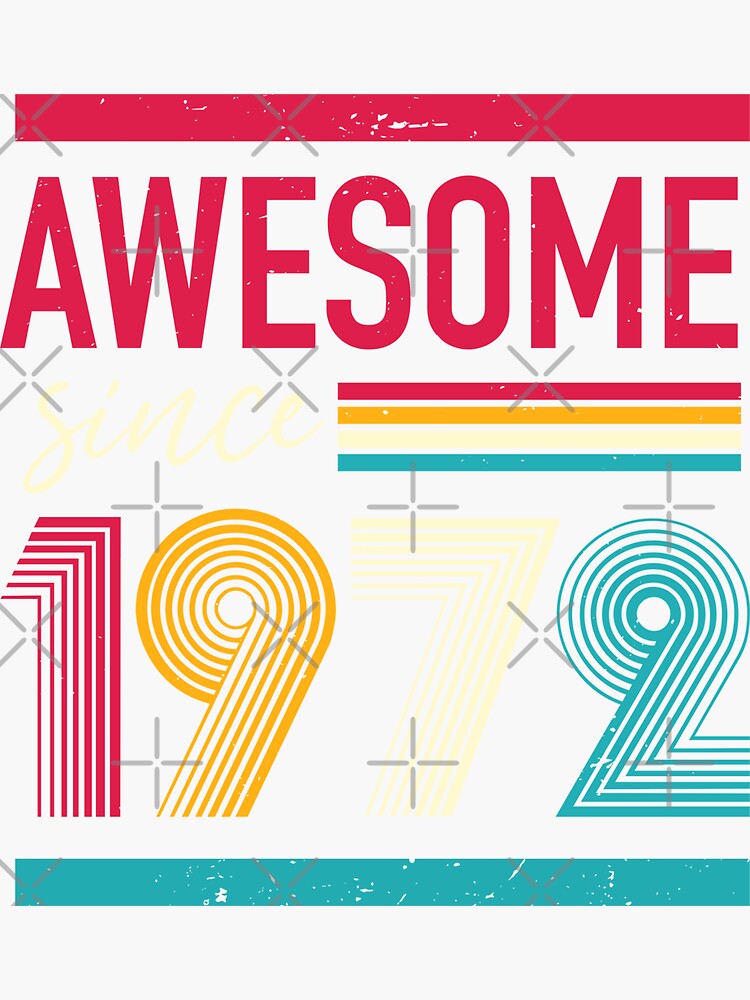  Awesome Since 1972 Born In 1972 Gift Sticker For Sale By BRVART 