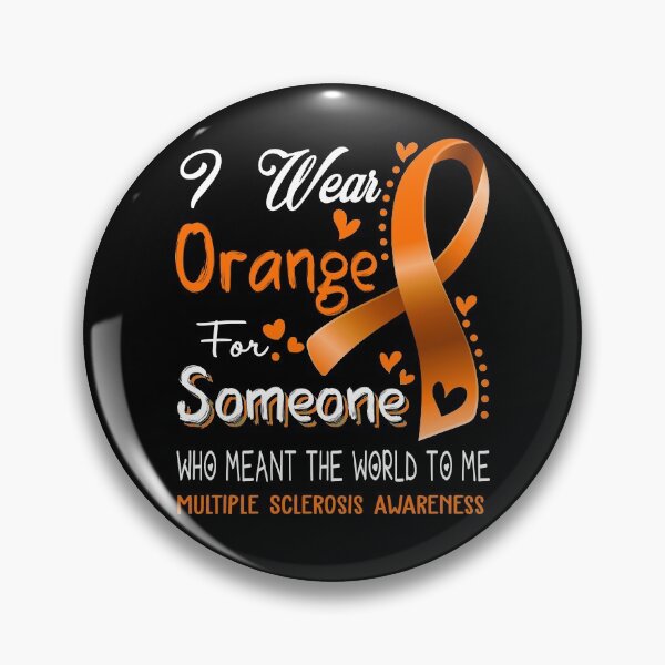 Item preview, I Wear Orange For Someone MULTIPLE SCLEROSIS Awareness designed and sold by Adropine.