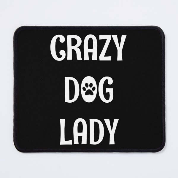 Item preview, CRAZY DOG LADY designed and sold by Dobsy.
