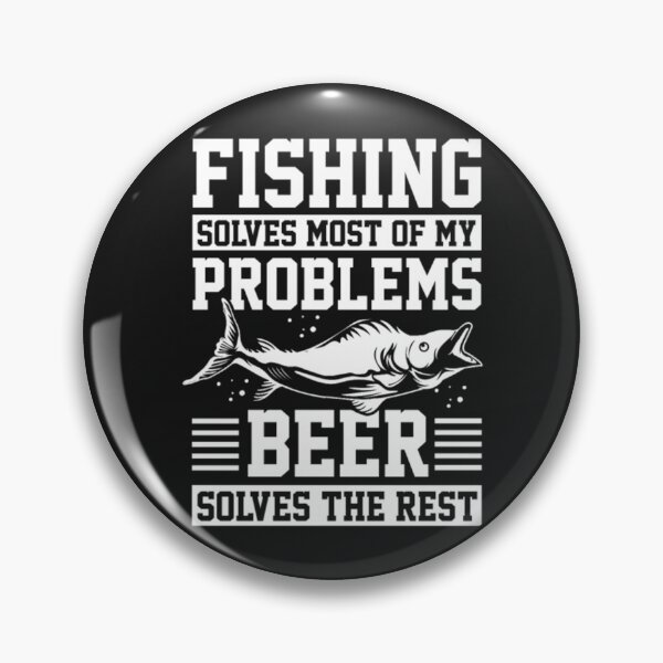 Item preview, Fishing Beer Solves designed and sold by StarcyWol.