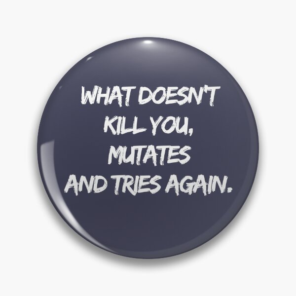 Item preview, What does not kill you mutates and tries again designed and sold by WesternExposure.
