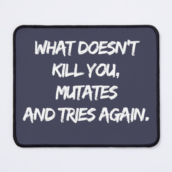 Item preview, What does not kill you mutates and tries again designed and sold by WesternExposure.