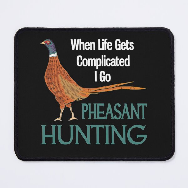 Item preview, Life gets Pheasant Hunting designed and sold by StarcyWol.