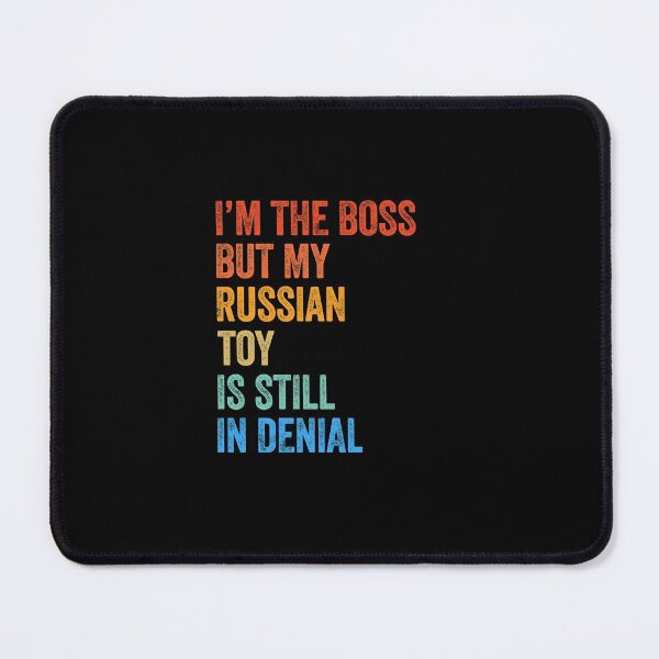 Item preview, I'm The Boss Russian Toy Still In Denial designed and sold by Guarddogdrive.