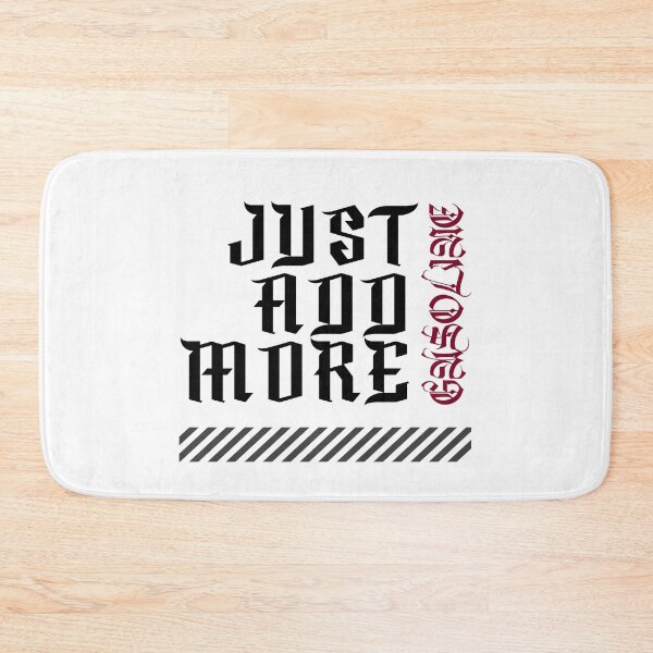 Item preview, Just Add More Gasoline (on white) designed and sold by GagiTees.