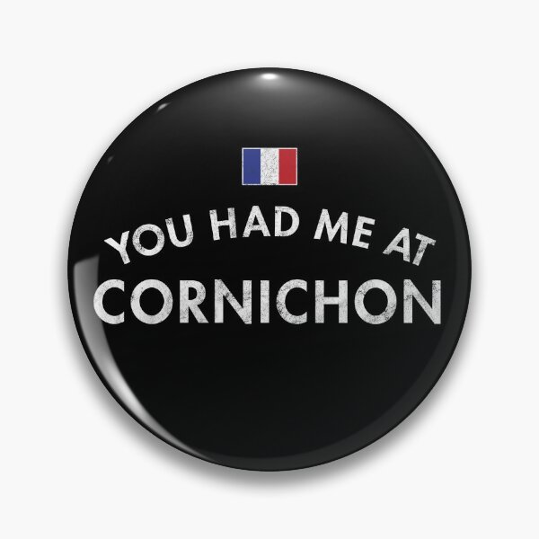 Item preview, You Had Me At Cornichon designed and sold by twHistory.
