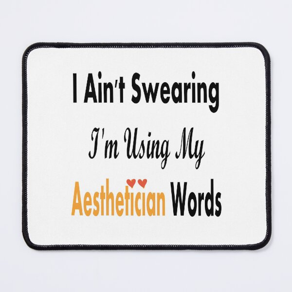 Item preview, I Ain't Swearing I'm Using My Aesthetician Words designed and sold by so01.