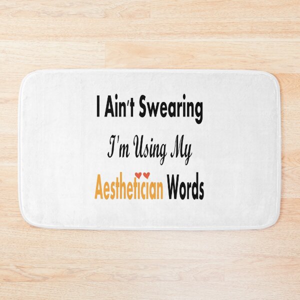 Item preview,  I Ain't Swearing I'm Using My Aesthetician Words  designed and sold by so01.