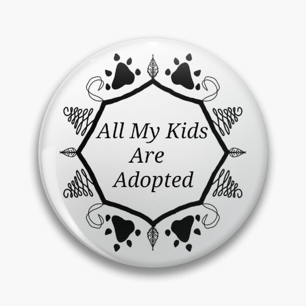 Item preview, All my kids are adopted designed and sold by AncientDreamer.
