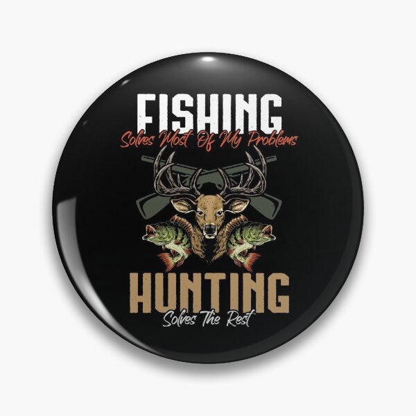 Item preview, Fishing Solves Most Of My Problems Hunting Solves The Rest designed and sold by Dressed For  Duty.